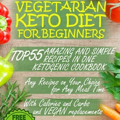 book❤️[READ]✔️ Vegetarian Keto Diet for Beginners: TOP 55 Amazing and Simple