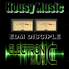 Housy Music - Edm Disciple (Club House Mix) 2022