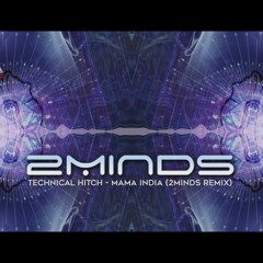 Technical Hitch - Mama India (2Minds Remix)