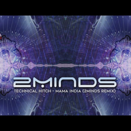 Technical Hitch - Mama India (2Minds Remix)