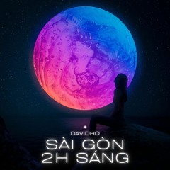 Cho Anh Một Chút Hy Vọng x Sài Gòn 2h Sáng (Remake davidho x Haukong ft Flymingo)