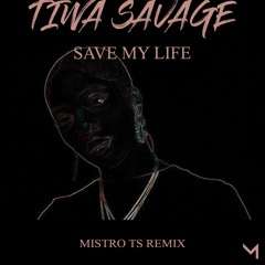 Tiwa Savage - Save My Life (MISTRO TS Remix)