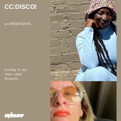 CC DISCO!  Rinse FM w/ Ayebatonye