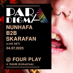 Nunhafa b2b Skarafan - Paradigma e.V. x Four Play - Kitkat Club Berlin