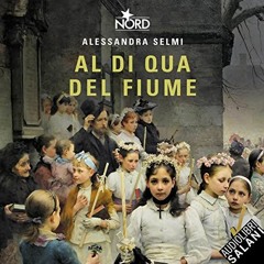 Audiolibro gratis 🎧 : Al Di Qua Del Fiume, Di Alessandra Selmi