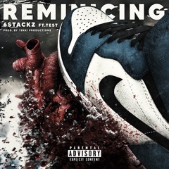 6Stackz - Reminiscing (ft. Test)