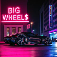Big Wheel$