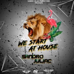 We Start At House | Sandro Juliac