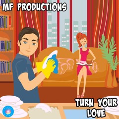MF Productions - Turn Your Love (Original Mix)***out 10.06.2022 Traxsource exclusive***