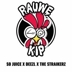 SO JUICE VS DEEZL VS THE STRAIKERZ | Rauwe Kip #10