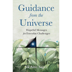 Podcast 1211: Guidance from the Universe: Hopeful Messages for Everyday Challenges by Jill Amy Sager