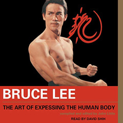 VIEW PDF 📬 Bruce Lee: The Art of Expressing the Human Body by  Bruce Lee,John Little