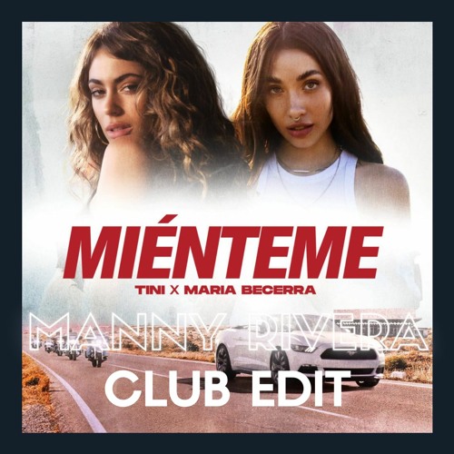 TINI Ft. Maria Becerra - Miénteme (Manny Rivera Extended) DESCARGA GRATIS