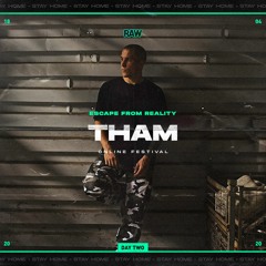 Tham | RAW Escape From Reality