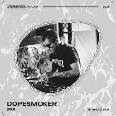 Vykhod Sily Podcast - Dopesmoker Guest Mix