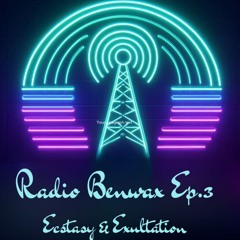 Radio Benwax Ep.3 - Ecstasy & Exultation