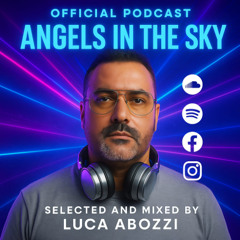 ANGELS IN THE SKY Episode 008 (Selected and Mixed by Luca Abozzi) 08-09-2025