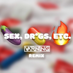 SEX, DR*GS, ETC. (VARNING REMIX)