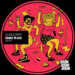 Sllash & Doppe - Shake Ya Ass