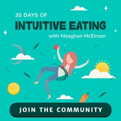 Introducing, 30 Days of Intuitive Eating with Meaghan McElroen