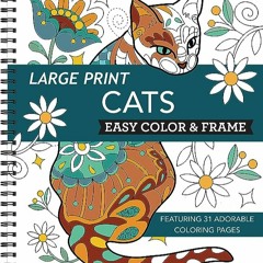 ⬇️ DOWNLOAD EBOOK Large Print Easy Color & Frame - Cats (Stress Free Coloring Book) Online
