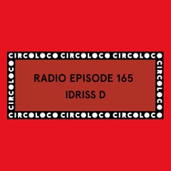 Circoloco Radio 165 - Idriss D