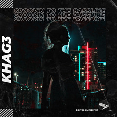 KHAG3 - Groovin To The Bassline [OUT NOW]