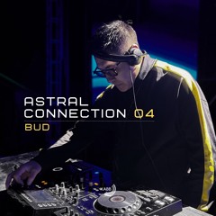 BUD - ASTRAL CONNECTION #4