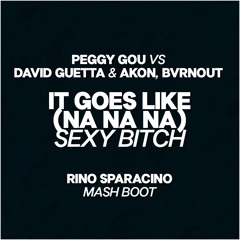 It Goes Like (nanana) Sexy Bitch (Rino Sparacino Mash Boot) filtered & pitched for copyright FREE DOWNLOAD