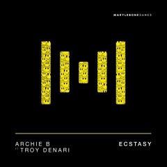 Archie B feat Troy Denari - Ecstasy [Marylebone Records]