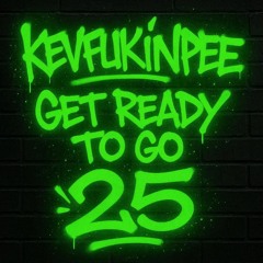 KevFukinPee - Get Ready To Go [25]