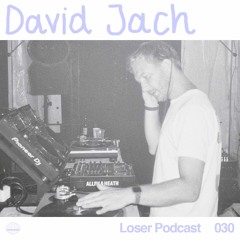 Loser Podcast 030 - David Jach