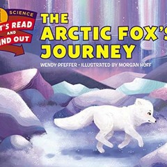 DOWNLOAD PDF 📕 The Arctic Fox’s Journey (Let's-Read-and-Find-Out Science 1) by  Wend