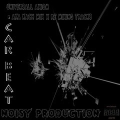 Noisy Production - Car Beat (UniversAll Axiom aka Kach Mix & Re Edit Mix Of Tracks)