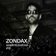 Sequenti Podcast #16 - ZONDAX