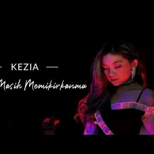 KEZIA - Aku Masih Memikirkanmu