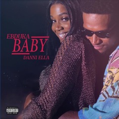 Ebduka Ft Danni Ella - Baby