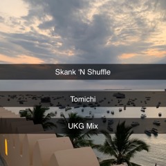 Tomichi - Skank 'n Shuffle (UKG MIX)