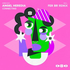 Angel Heredia - CONNECTING (Fer BR Remix)