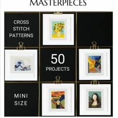 [FREE] PDF 📌 Mini Masterpieces - The cross stitch book: 50 mini cross stitch pattern