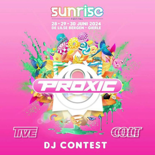 PROXIC: SUNRISE FESTIVAL / TIVE B2B COLT DJ CONTEST