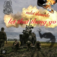 M Dot Shmurda - Let that theng go