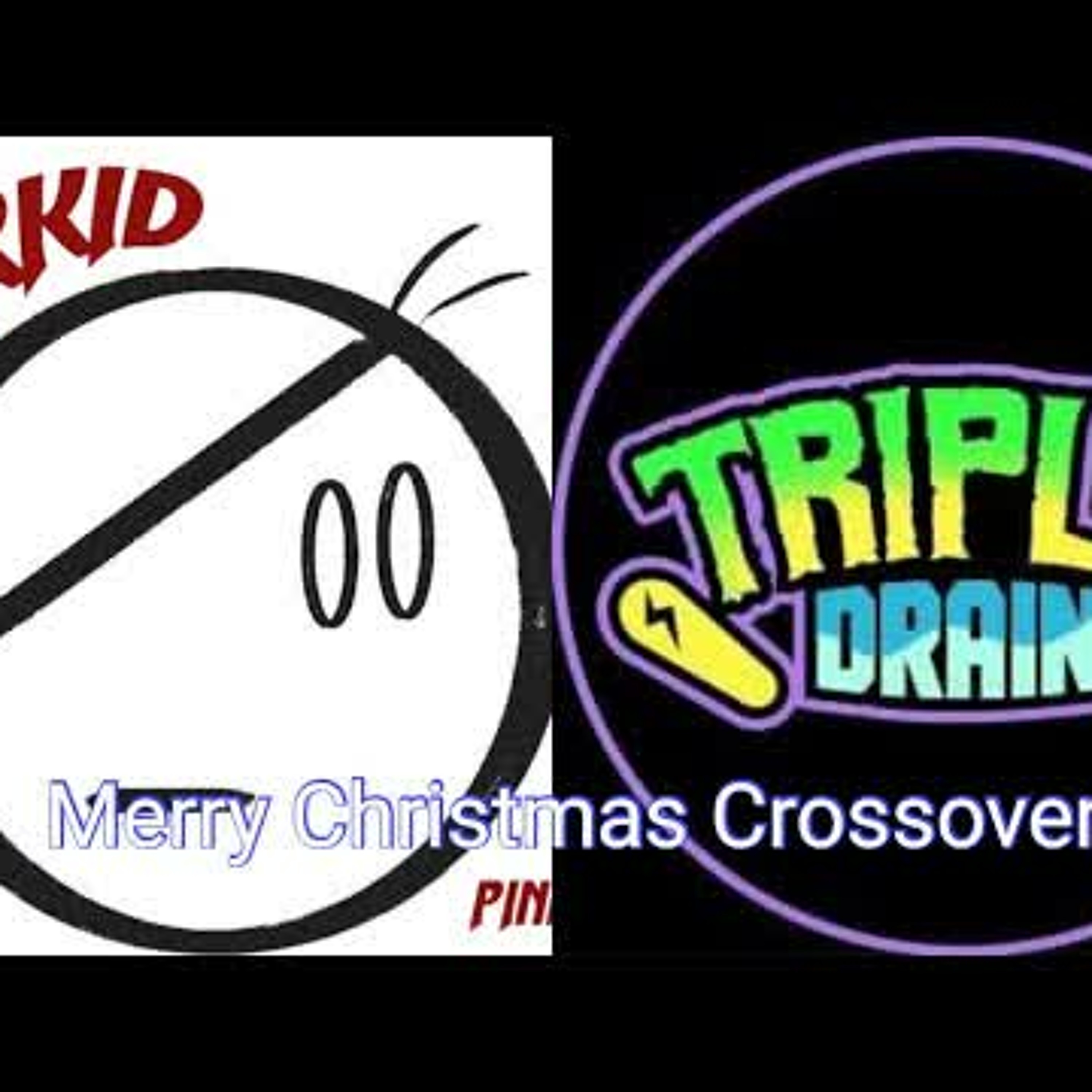 Ep 127: Merry Christmas Crossover with Triple Drain
