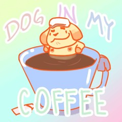 dog in my coffee