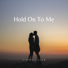 Vintage Club - Hold On To Me