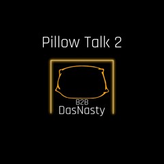 Pillow Talk 2 with DasNasty