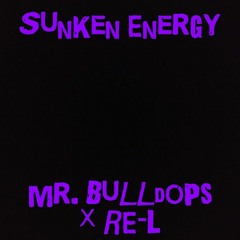 Sunken Energy (Mr. Bulldops x RE-L)