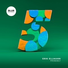PREMIERE: Erik Ellmann - Probably [Blur Records]