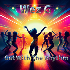 Wez G - Get With The Rhythm