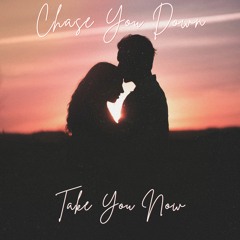 Chase You Down, Take You Down